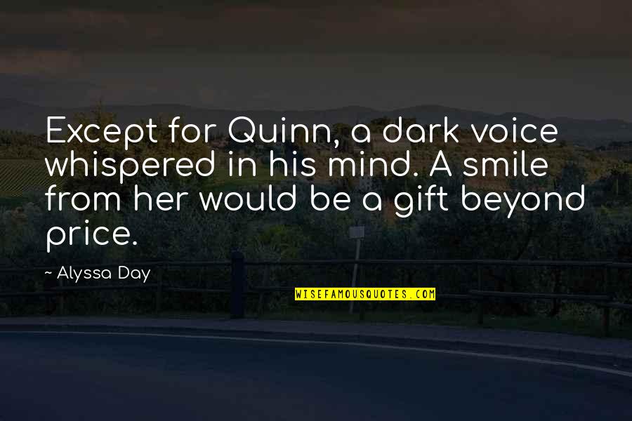 Smile For Her Quotes By Alyssa Day: Except for Quinn, a dark voice whispered in