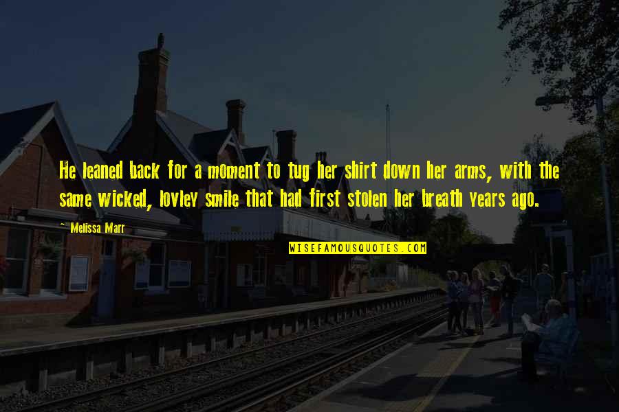 Smile For Her Quotes By Melissa Marr: He leaned back for a moment to tug Smile For Her Quotes By Melissa Marr: He leaned back for a moment to tug