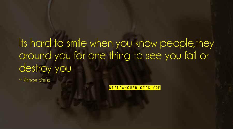 Smile For You Quotes By Prince Simus: Its hard to smile when you know people,they