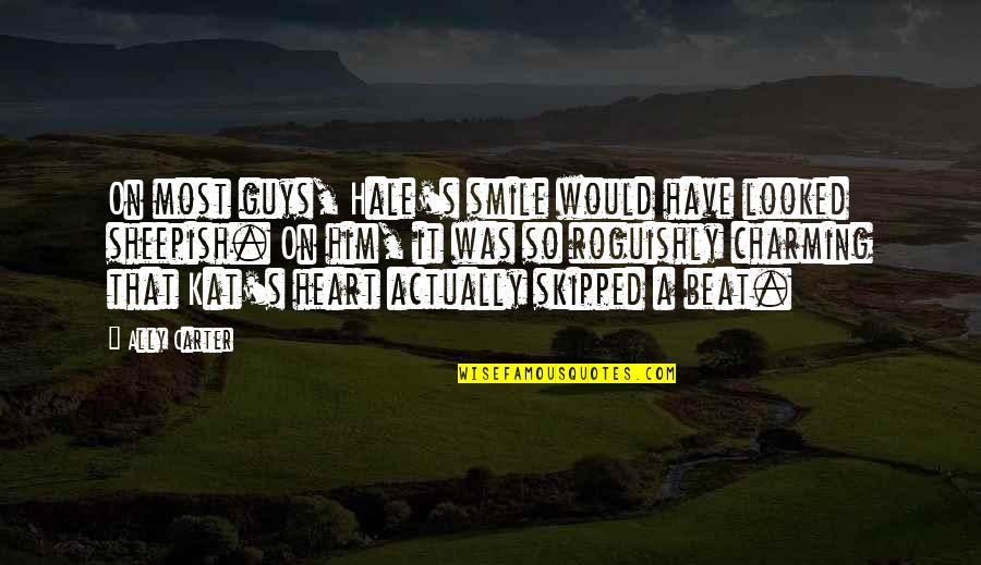 Smile From Heart Quotes By Ally Carter: On most guys, Hale's smile would have looked Smile From Heart Quotes By Ally Carter: On most guys, Hale's smile would have looked
