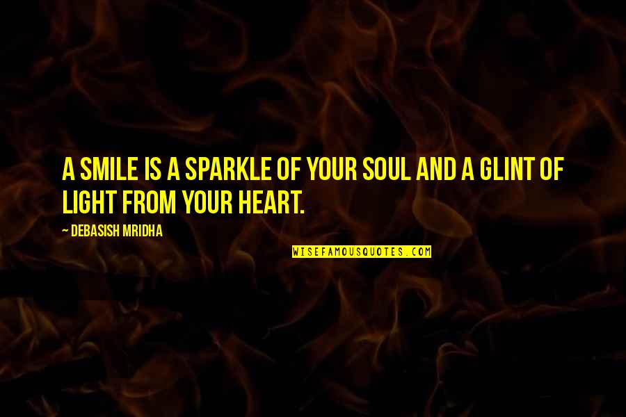 Smile From Heart Quotes By Debasish Mridha: A smile is a sparkle of your soul