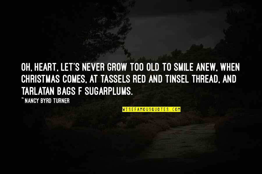 Smile From Heart Quotes By Nancy Byrd Turner: Oh, heart, let's never grow too old To Smile From Heart Quotes By Nancy Byrd Turner: Oh, heart, let's never grow too old To