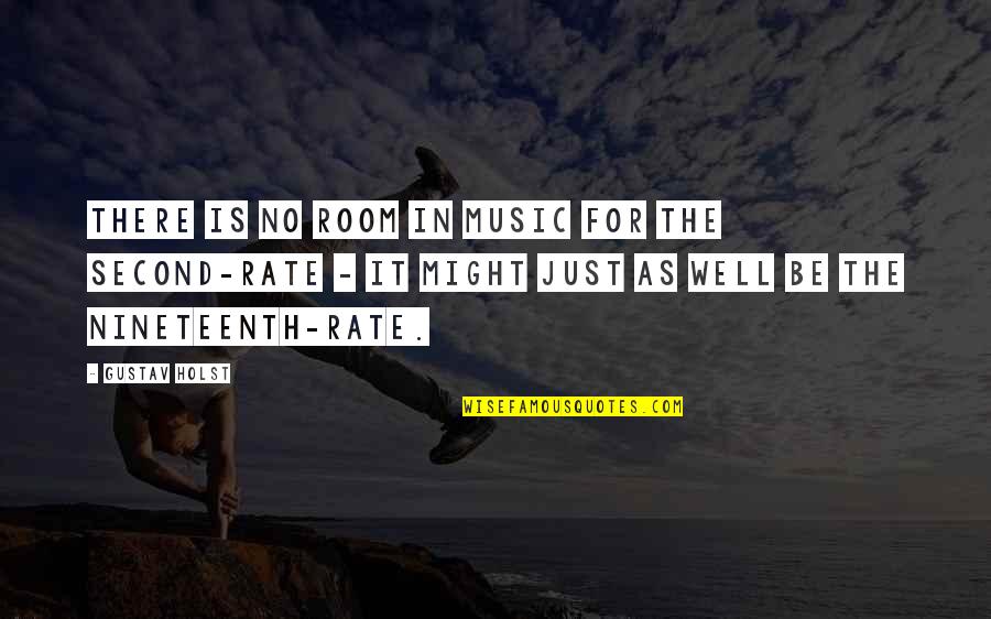 Smile Gentleman Quotes By Gustav Holst: There is no room in music for the