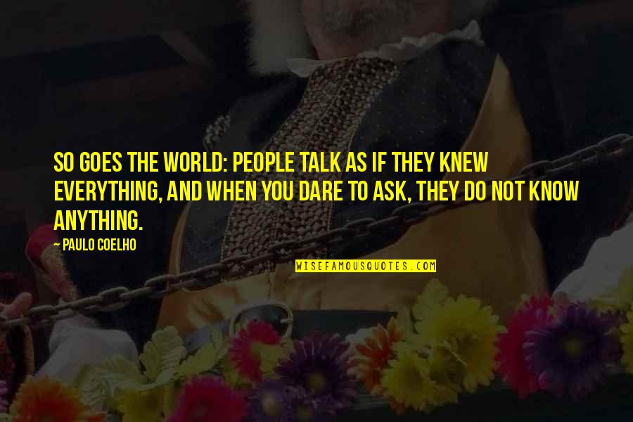 Smile Greeting Quotes By Paulo Coelho: So goes the world: people talk as if Smile Greeting Quotes By Paulo Coelho: So goes the world: people talk as if
