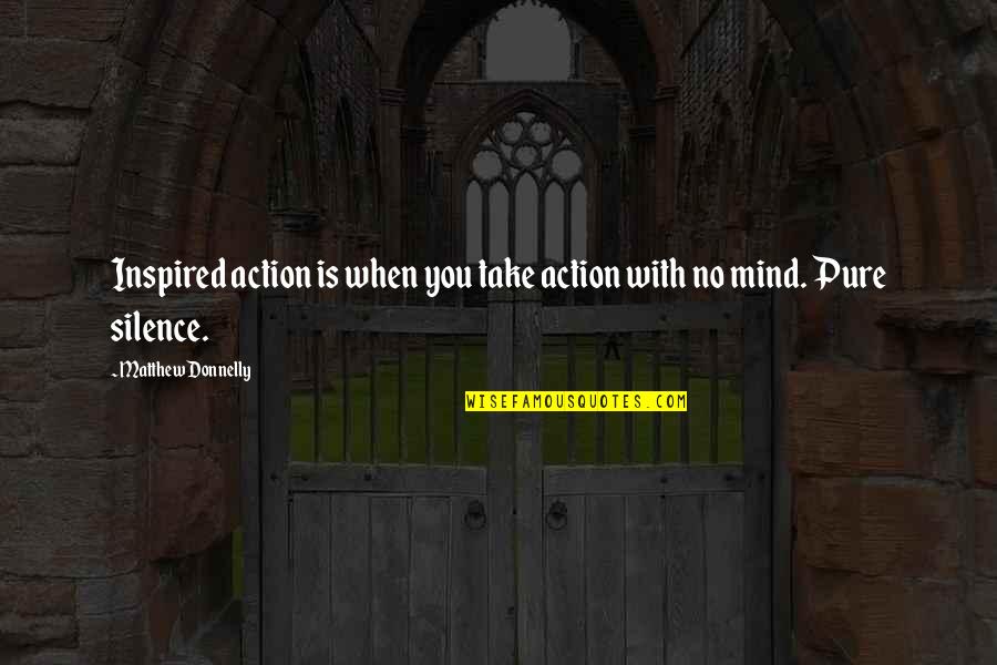 Smile Happy Looks Good On You Quotes By Matthew Donnelly: Inspired action is when you take action with