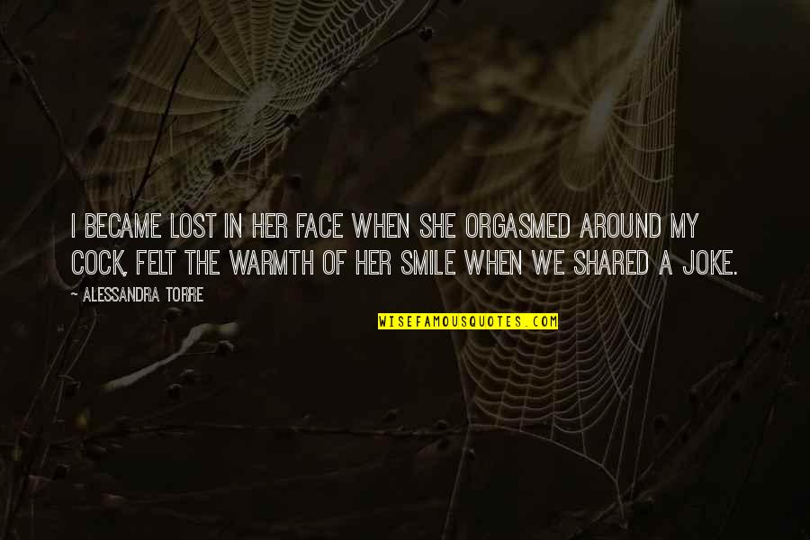 Smile Her Face Quotes By Alessandra Torre: I became lost in her face when she