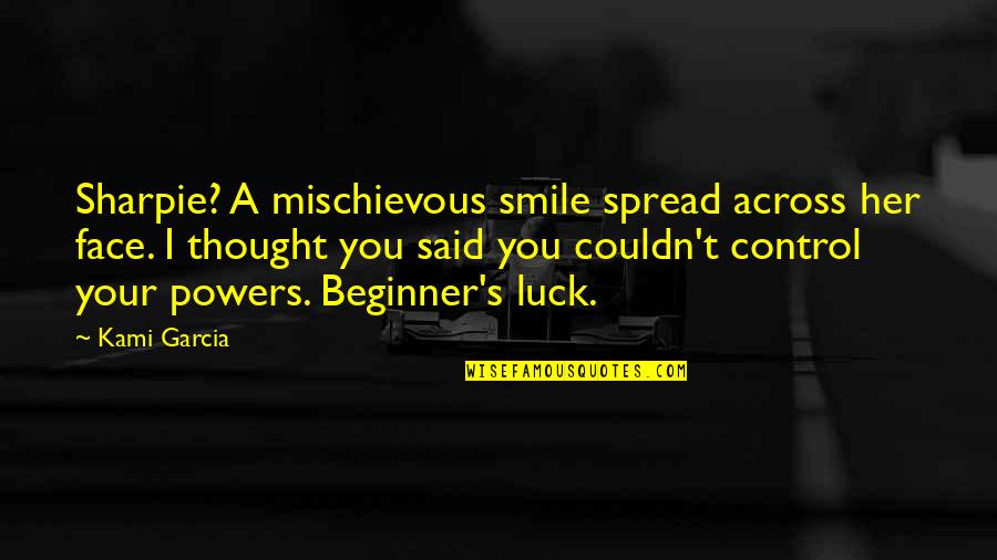 Smile Her Face Quotes By Kami Garcia: Sharpie? A mischievous smile spread across her face.