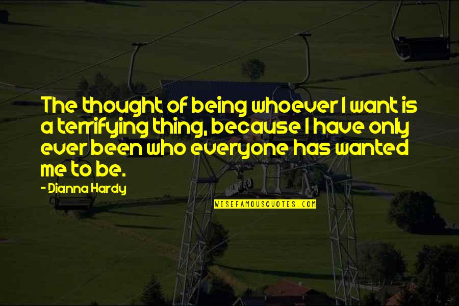 Smile Hides Quotes By Dianna Hardy: The thought of being whoever I want is