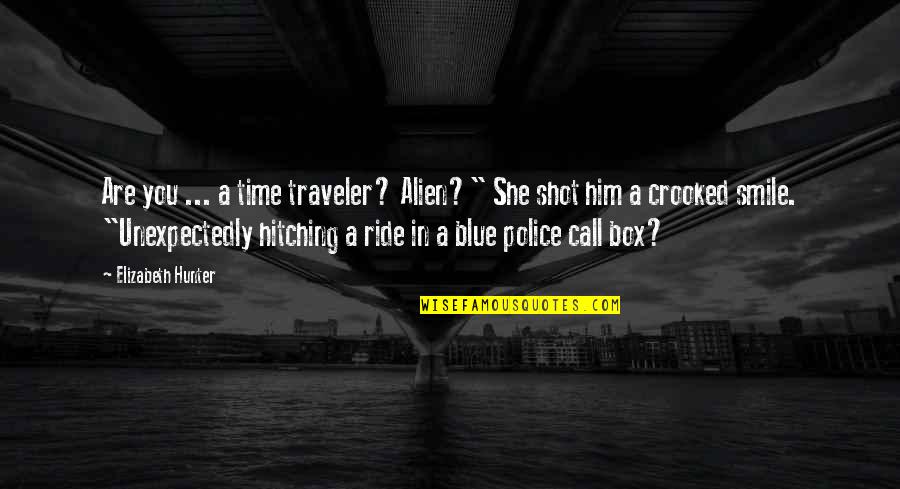 Smile Him Quotes By Elizabeth Hunter: Are you ... a time traveler? Alien?" She Smile Him Quotes By Elizabeth Hunter: Are you ... a time traveler? Alien?" She