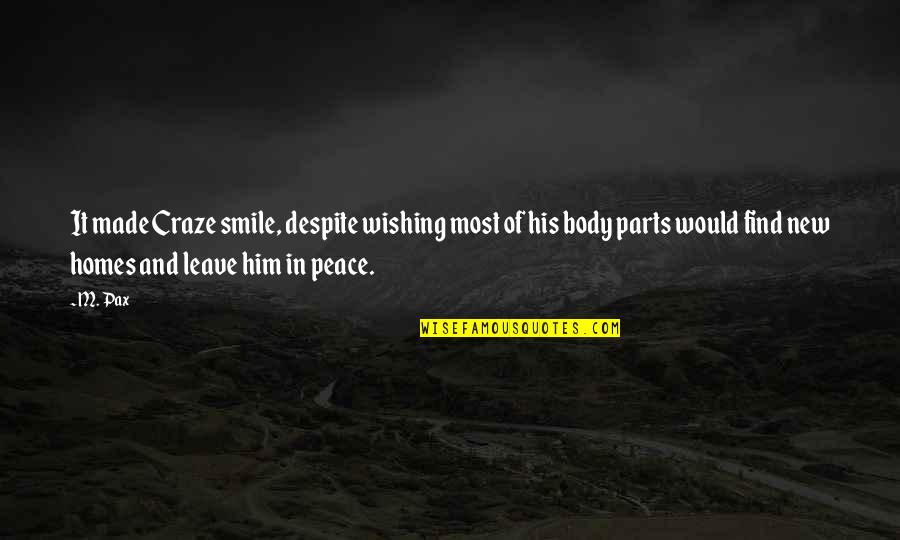 Smile Him Quotes By M. Pax: It made Craze smile, despite wishing most of Smile Him Quotes By M. Pax: It made Craze smile, despite wishing most of