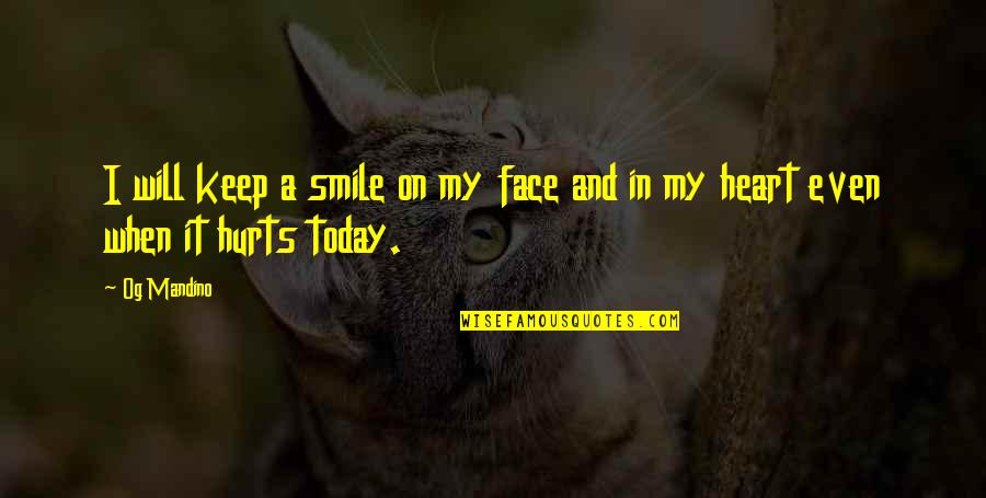 Smile Hurts Most Quotes By Og Mandino: I will keep a smile on my face
