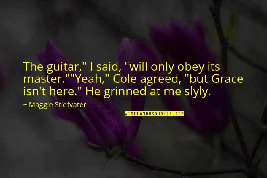 Smile In Facebook Quotes By Maggie Stiefvater: The guitar," I said, "will only obey its