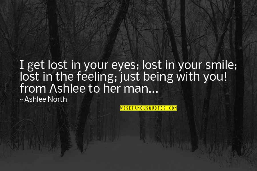 Smile In Her Eyes Quotes By Ashlee North: I get lost in your eyes; lost in