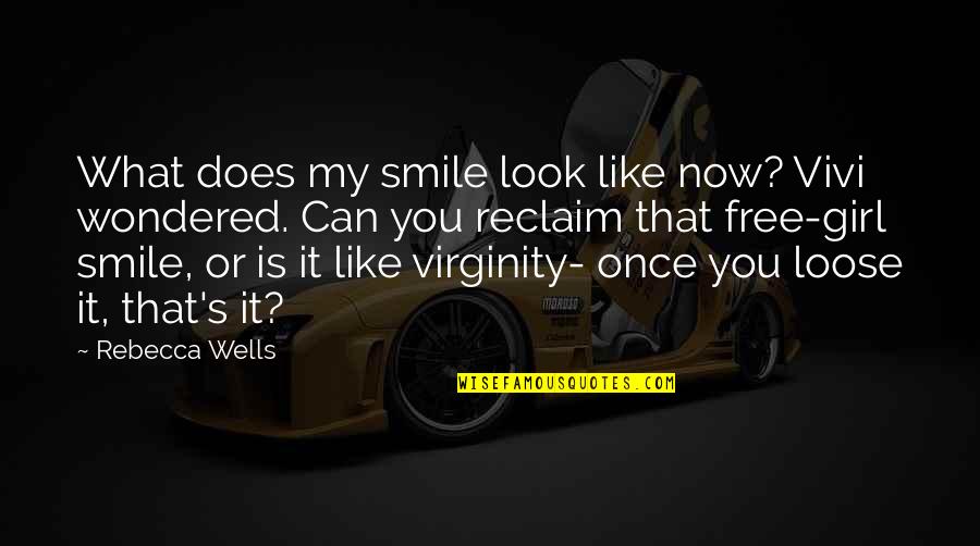 Smile Is Free Quotes By Rebecca Wells: What does my smile look like now? Vivi