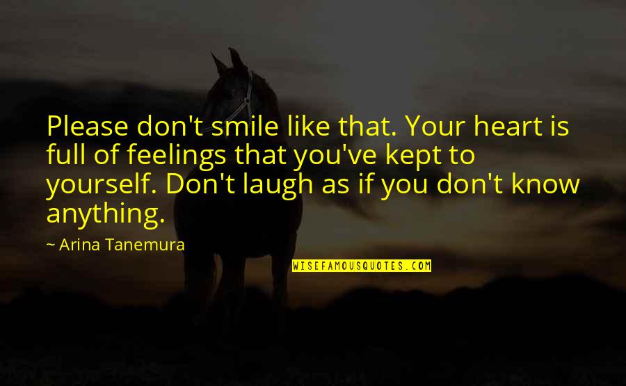 Smile Is Like Quotes By Arina Tanemura: Please don't smile like that. Your heart is