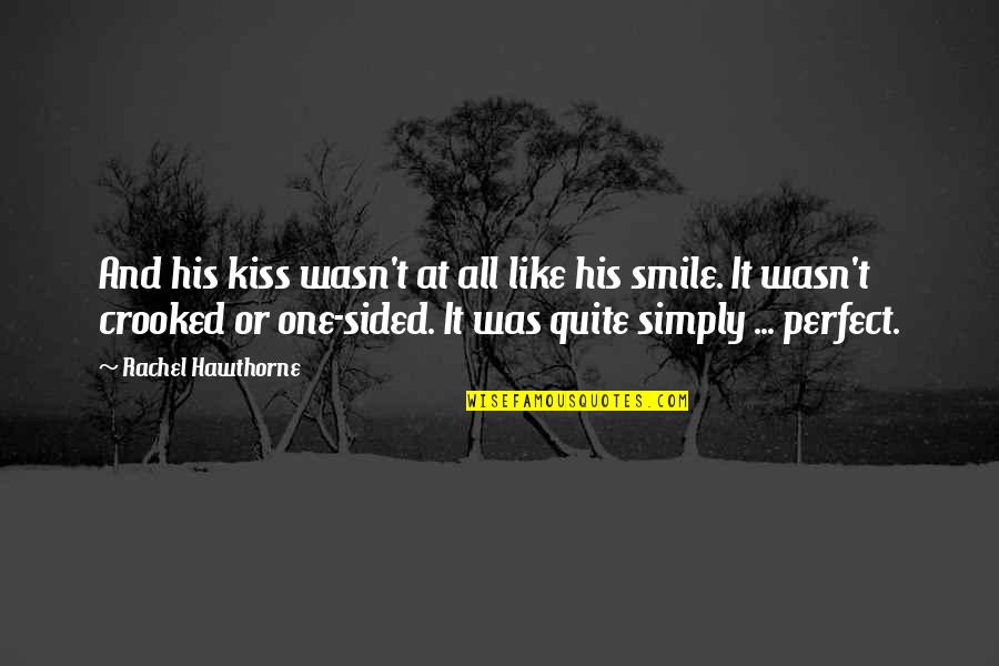 Smile Is Perfect Quotes By Rachel Hawthorne: And his kiss wasn't at all like his