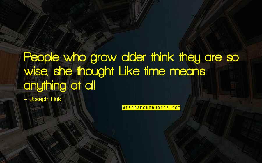 Smile Is The Best Makeup Quote Quotes By Joseph Fink: People who grow older think they are so