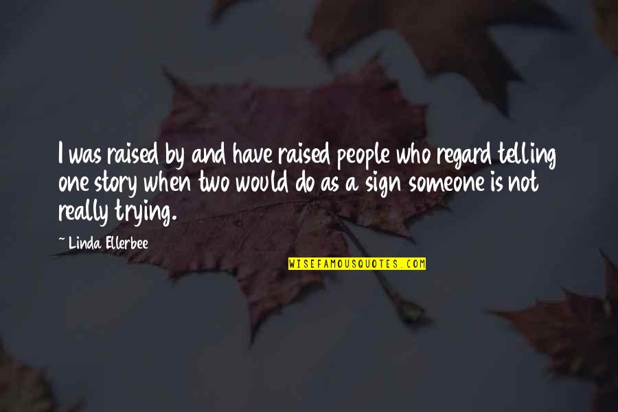 Smile Is The Best Revenge Quotes By Linda Ellerbee: I was raised by and have raised people