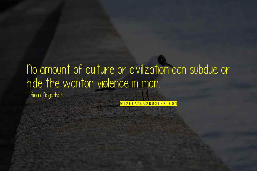Smile Jamaica Quotes By Kiran Nagarkar: No amount of culture or civilization can subdue