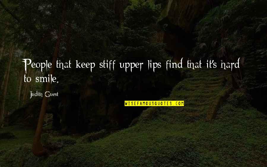 Smile Keep Quotes By Judith Guest: People that keep stiff upper lips find that
