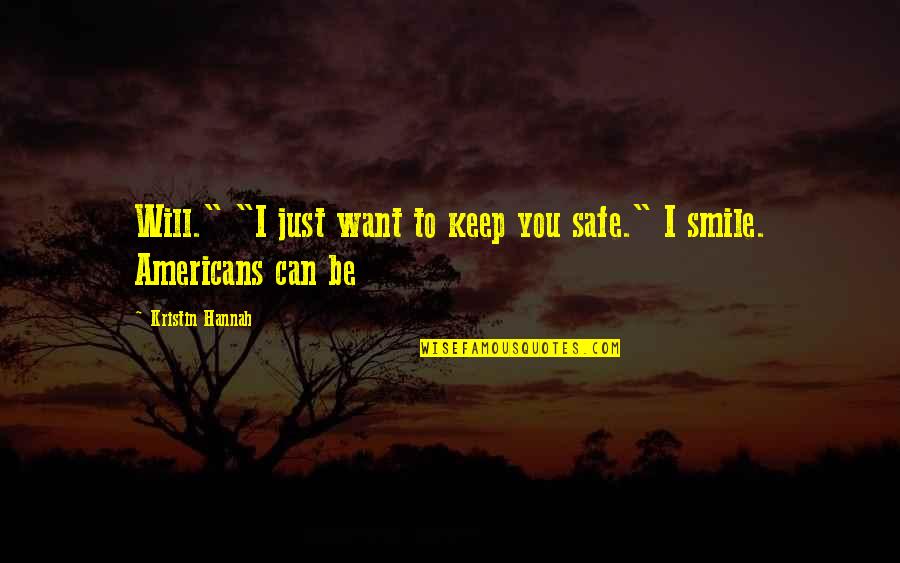 Smile Keep Quotes By Kristin Hannah: Will." "I just want to keep you safe."