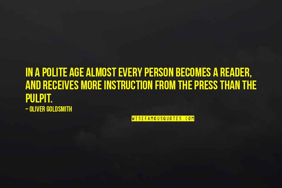 Smile Keepers Quotes By Oliver Goldsmith: In a polite age almost every person becomes