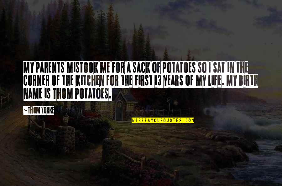 Smile Keepers Quotes By Thom Yorke: My parents mistook me for a sack of