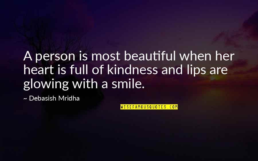 Smile Life Is Beautiful Quotes By Debasish Mridha: A person is most beautiful when her heart