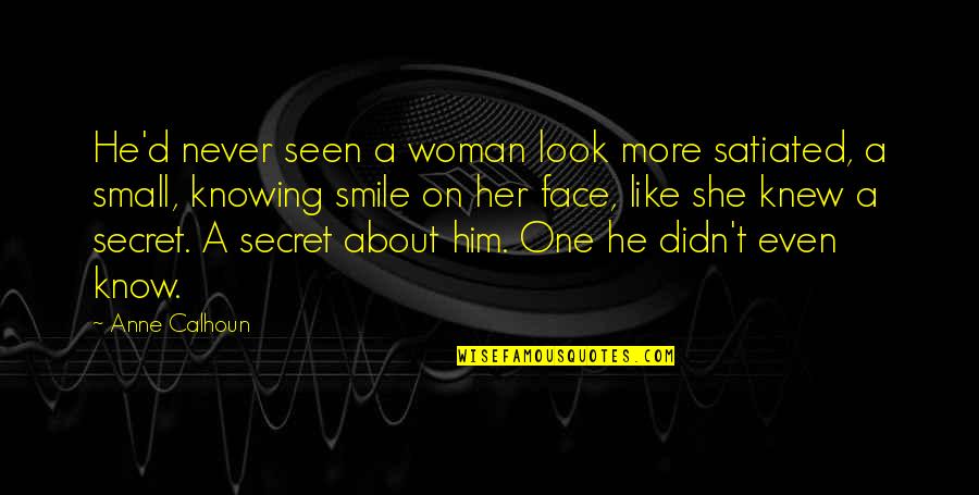 Smile Like A Quotes By Anne Calhoun: He'd never seen a woman look more satiated,