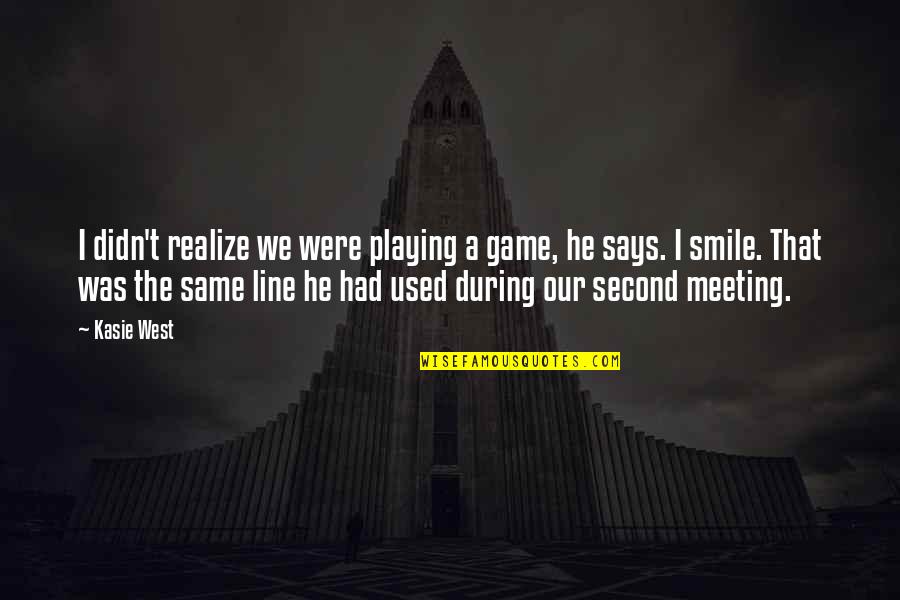 Smile Line Quotes By Kasie West: I didn't realize we were playing a game, Smile Line Quotes By Kasie West: I didn't realize we were playing a game,