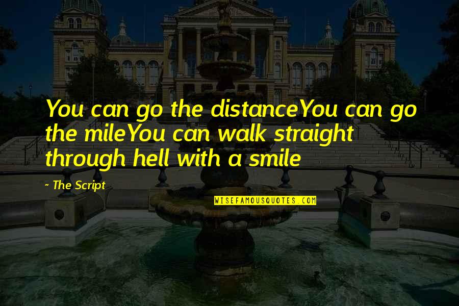 Smile Lyrics Quotes By The Script: You can go the distanceYou can go the