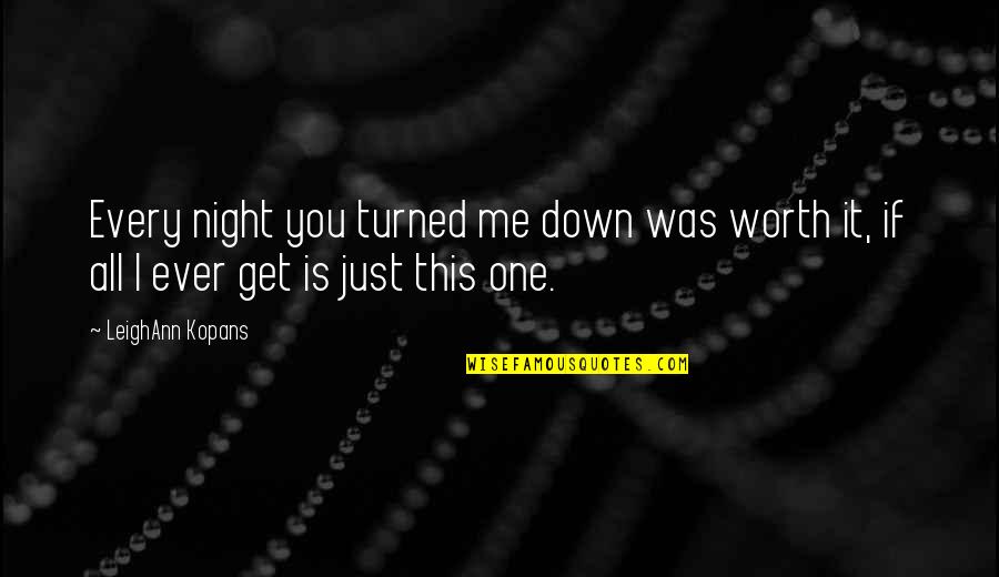 Smile Marilyn Monroe Quotes By LeighAnn Kopans: Every night you turned me down was worth