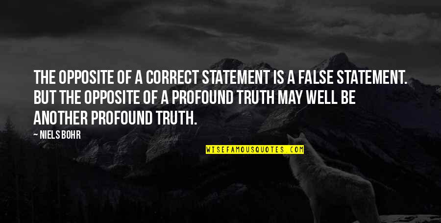 Smile Meme Quotes By Niels Bohr: The opposite of a correct statement is a Smile Meme Quotes By Niels Bohr: The opposite of a correct statement is a