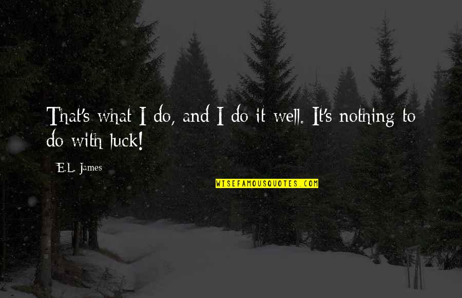Smile Often Quote Quotes By E.L. James: That's what I do, and I do it