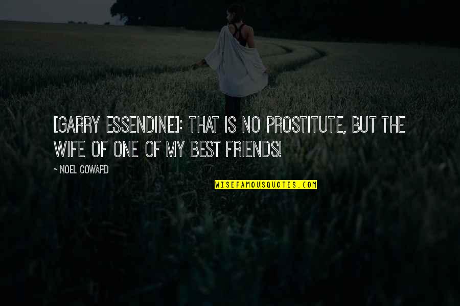 Smile On A Rainy Day Quote Quotes By Noel Coward: [Garry Essendine]: That is no prostitute, but the