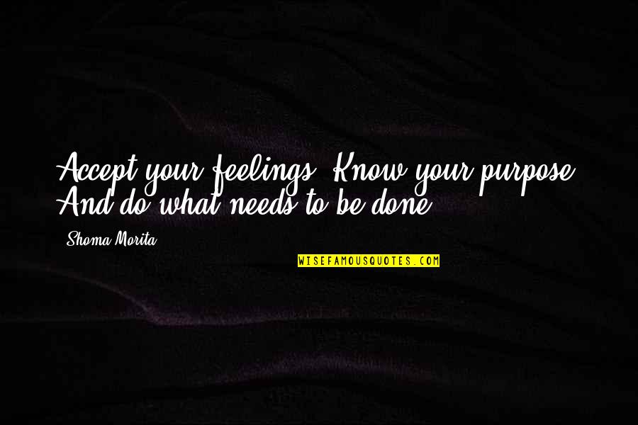 Smile On A Rainy Day Quote Quotes By Shoma Morita: Accept your feelings. Know your purpose. And do