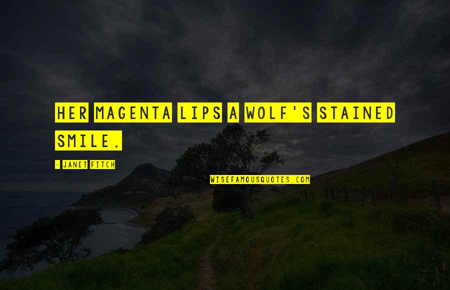 Smile On Her Lips Quotes By Janet Fitch: her magenta lips a wolf's stained smile.