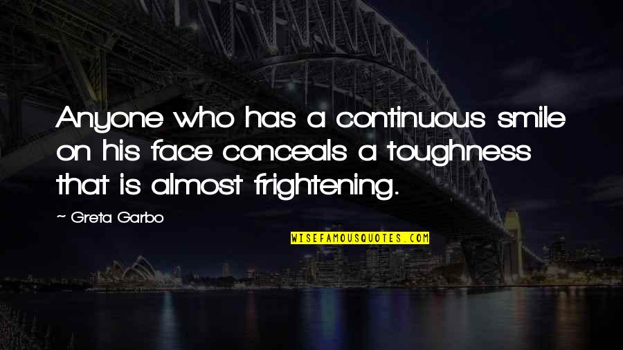 Smile On That Face Quotes By Greta Garbo: Anyone who has a continuous smile on his