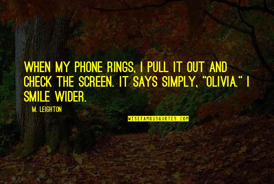 Smile Over The Phone Quotes By M. Leighton: When my phone rings, I pull it out Smile Over The Phone Quotes By M. Leighton: When my phone rings, I pull it out