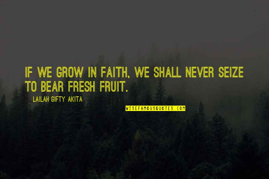 Smile Pictures Quotes By Lailah Gifty Akita: If we grow in faith, we shall never