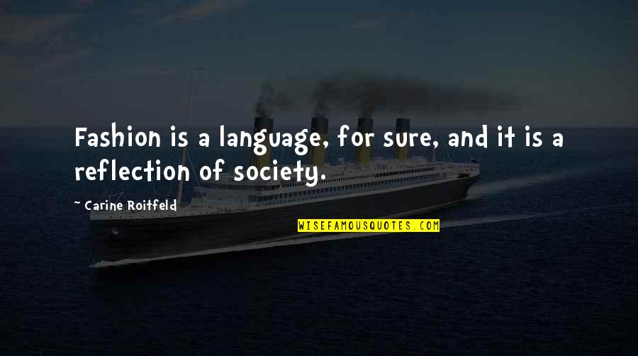 Smile Poem Quotes By Carine Roitfeld: Fashion is a language, for sure, and it Smile Poem Quotes By Carine Roitfeld: Fashion is a language, for sure, and it