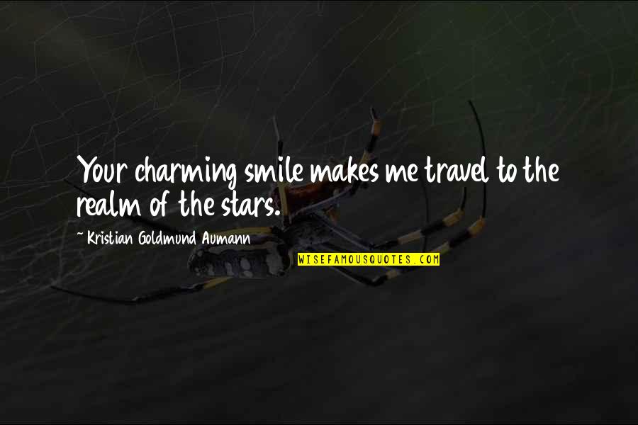Smile Quote Quotes By Kristian Goldmund Aumann: Your charming smile makes me travel to the