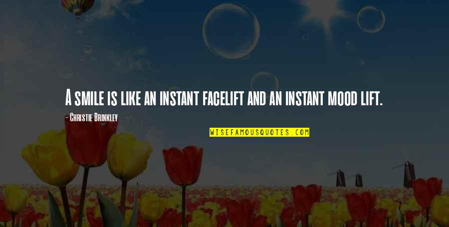 Smile Quotes By Christie Brinkley: A smile is like an instant facelift and Smile Quotes By Christie Brinkley: A smile is like an instant facelift and
