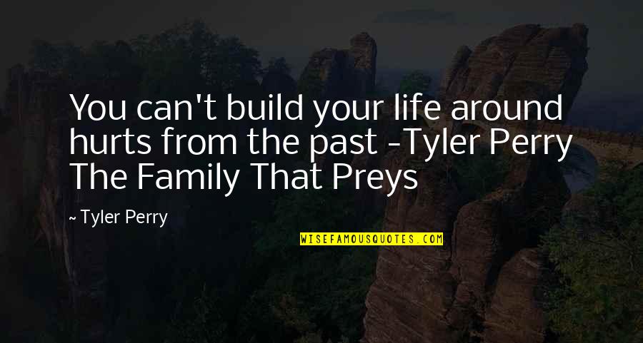 Smile Selfies Quotes By Tyler Perry: You can't build your life around hurts from