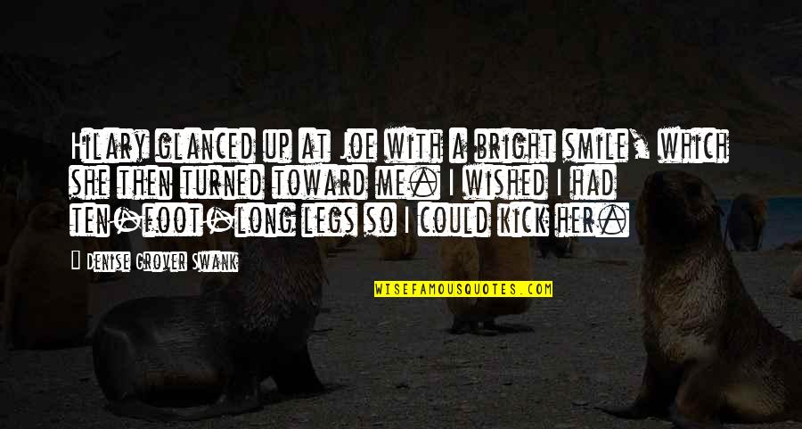 Smile So Bright Quotes By Denise Grover Swank: Hilary glanced up at Joe with a bright Smile So Bright Quotes By Denise Grover Swank: Hilary glanced up at Joe with a bright