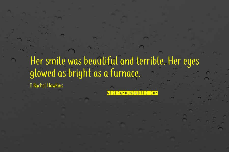 Smile So Bright Quotes By Rachel Hawkins: Her smile was beautiful and terrible. Her eyes