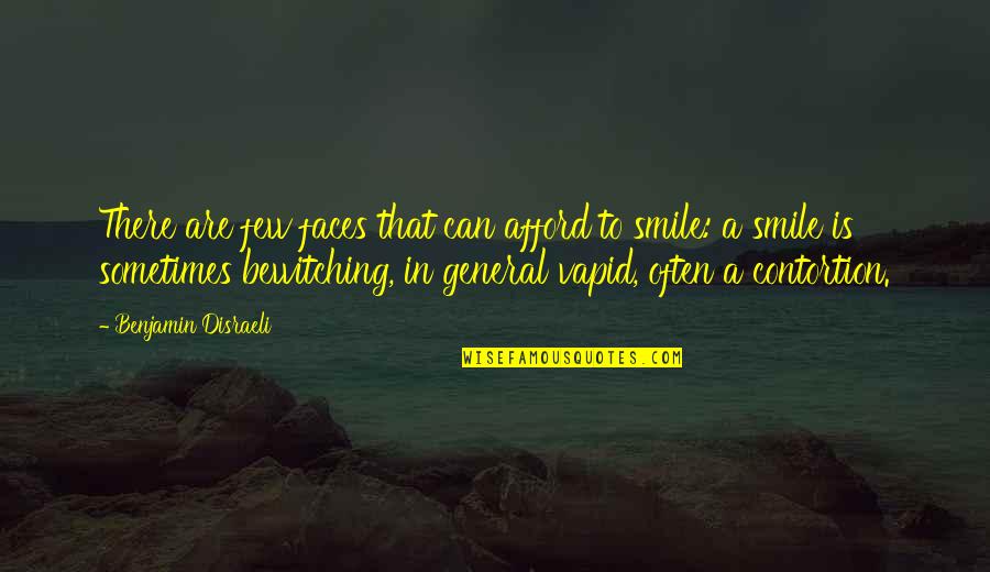 Smile Sometimes Quotes By Benjamin Disraeli: There are few faces that can afford to