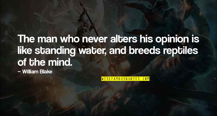 Smile That Kills Quotes By William Blake: The man who never alters his opinion is