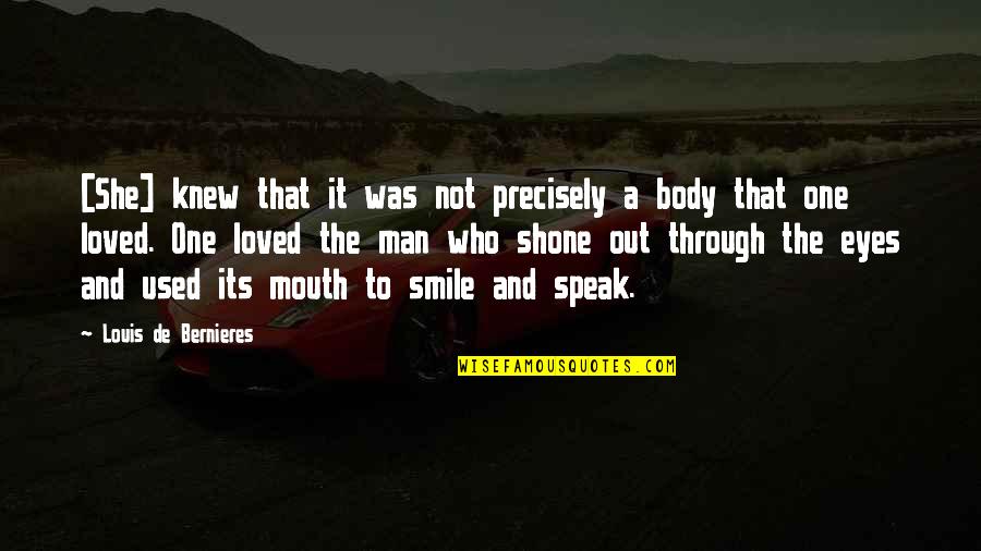 Smile Through Eyes Quotes By Louis De Bernieres: [She] knew that it was not precisely a