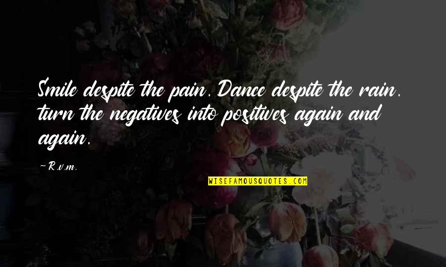 Smile Thru The Pain Quotes By R.v.m.: Smile despite the pain. Dance despite the rain.